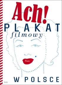 Okładka: Dorota Folga-Januszewska - Ach! Plakat filmowy w Polsce