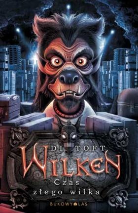 Okładka: Di Toft - Wilken. Czas złego wilka