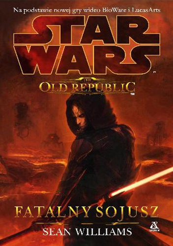 Okładka: Sean Williams - The Old Republic: Fatalny sojusz