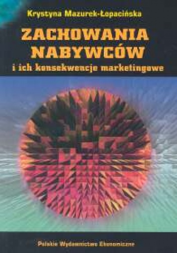 Okładka: Krystyna Mazurek-Łopacińska - Zachowania nabywców i ich konsekwencje marketingowe
