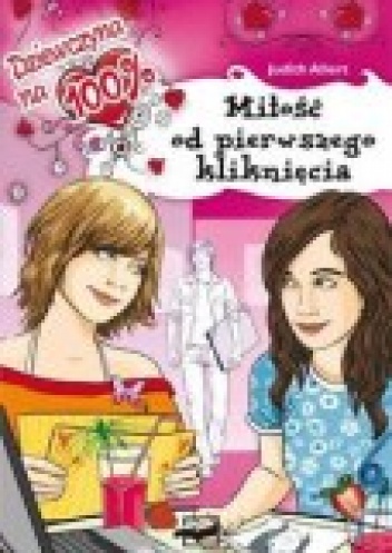 Okładka: Judith Allert - Dziewczyna na 100% - miłość od pierwszego kliknięcia