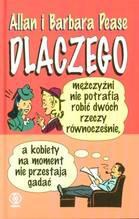 Okładka: Allan Pease - Dlaczego mężczyźni nie potrafią robić dwóch rzeczy jednocześnie, a kobiety na moment nie przestają gadać