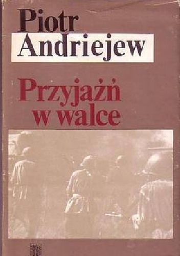 Okładka: Piotr Andriejew - Przyjaźń w walce