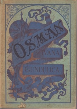 Okładka: Ivan Gundulić - Osman : poemat historyczny o wojnie chocimskiej z r. 1621 w XX pieśniach; ze wstępem o Gunduliću