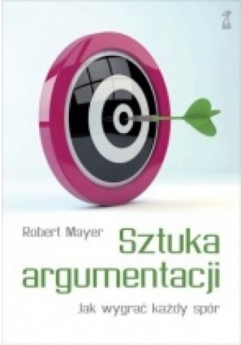 Okładka: Robert Mayer - Sztuka argumentacji. Jak wygrać każdy spór