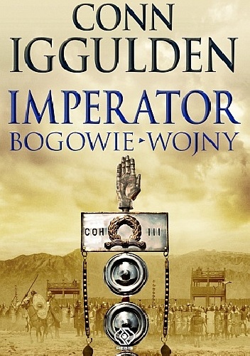 Okładka: Conn Iggulden - Imperator. Bogowie wojny