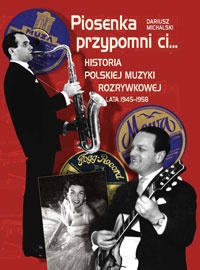 Okładka: Dariusz Michalski - Piosenka przypomni ci... Historia polskiej muzyki rozrywkowej 1945–1958