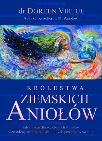 Okładka: Doreen Virtue - Królestwa Ziemskich Aniołów. Informacje dla wcielonych Aniołów, Czarodziejów, Elementali i innych posłańców światła.