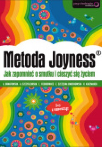 Okładka: Agnieszka Ornatowska - Metoda Joyness. Jak zapomnieć o smutku i cieszyć się życiem.