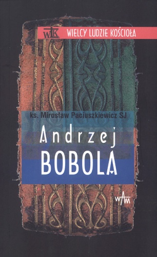 Okładka: Mirosław Paciuszkewicz SJ - Andrzej Bobola
