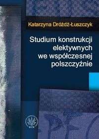 Okładka: Katarzyna Dróżdż-Łuszczyk - Studium konstrukcji elektywnych we współczesnej polszczyźnie