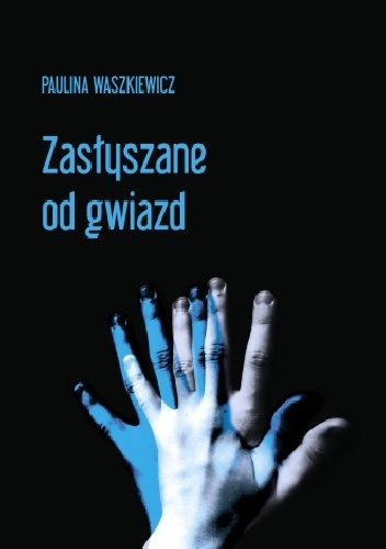 Okładka: Paulina Waszkiewicz - Zasłyszane od gwiazd