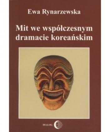 Okładka: Ewa Rynarzewska - Mit we współczesnym dramacie koreańskim
