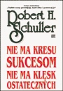 Okładka: Robert Harold Schuller - Nie ma kresu sukcesom, nie ma klęsk ostatecznych