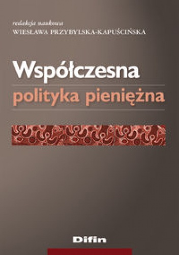 Okładka: Wiesława Przybylska-Kapuścińska - Współczesna polityka pieniężna