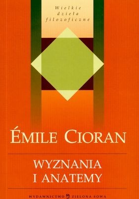 Okładka: Emil Cioran - Wyznania i anatemy