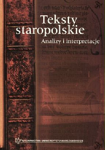 Okładka:  - Teksty staropolskie. Analizy i interpretacje