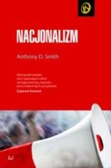 Okładka: Anthony D. Smith - Nacjonalizm. Teoria, historia, ideologia