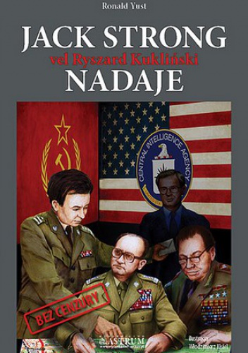 Okładka: Ronald Yust - Jack Strong vel Ryszard Kukliński nadaje