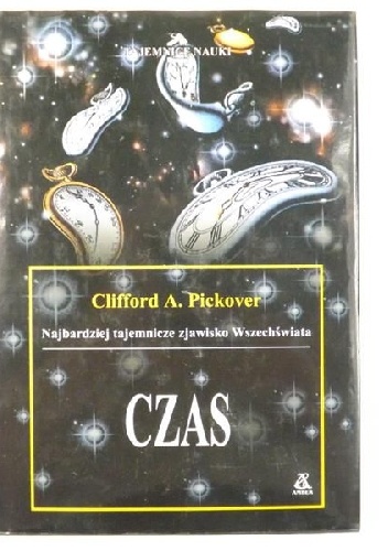Okładka: Clifford A. Pickover - Czas: Najbardziej tajemnicze zjawisko Wszechświata
