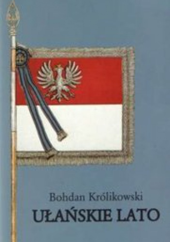 Okładka: Bohdan Królikowski - Ułańskie lato