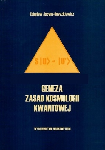 Okładka: Zbigniew Jacyna - Onyszkiewicz - Geneza zasad kosmologii kwantowej