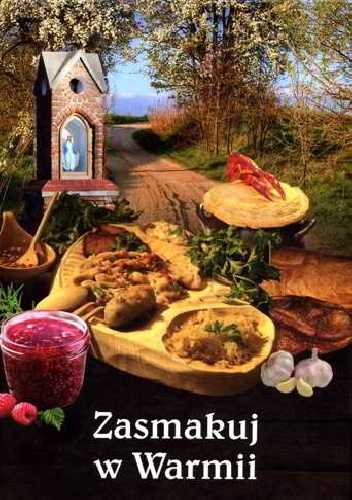 Okładka: Waldemar Mierzwa - Zasmakuj w Warmii. Rzecz nie tylko o kuchni