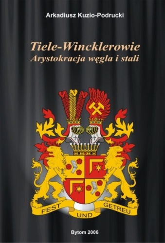 Okładka: Arkadiusz Kuzio-Podrucki - Tiele-Wincklerowie. Arystokracja węgla i stali