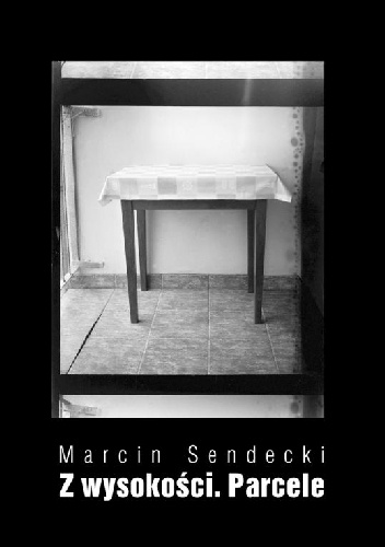 Okładka: Marcin Sendecki - Z wysokości. Parcele