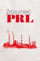 Okładka: Wiesław Żółtkowski - Zrozumieć PRL