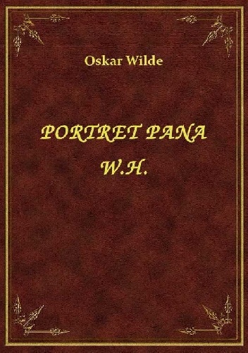 Okładka: Oscar Wilde - Portret Pana W.H.