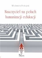 Okładka: Włodzimierz Prokopiuk - Nauczyciel na polach humanizacji edukacji