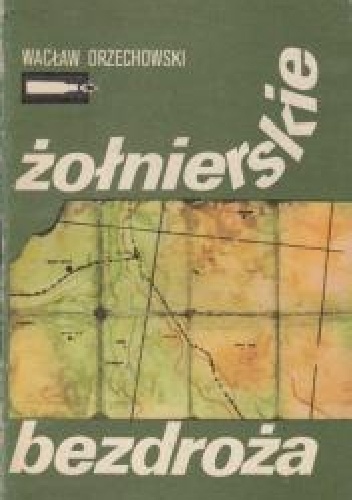 Okładka: Wacław Orzechowski - Żołnierskie bezdroża
