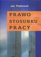 Okładka: Jan Piątkowski - Prawo stosunku pracy