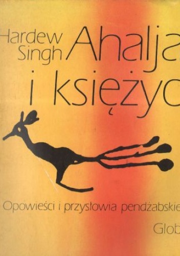 Okładka: Hardew Singh - Ahalja i księżyc. Opowieści i przysłowia pendżabskie