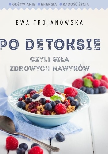 Okładka: Ewa Trojanowska - Po detoksie czyli siła zdrowych nawyków