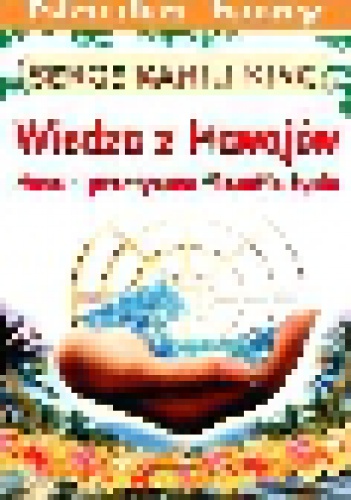 Okładka: Serge Kahili King - Wiedza z Hawajów