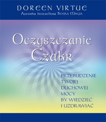 Okładka: Doreen Virtue - Oczyszczanie Czakr