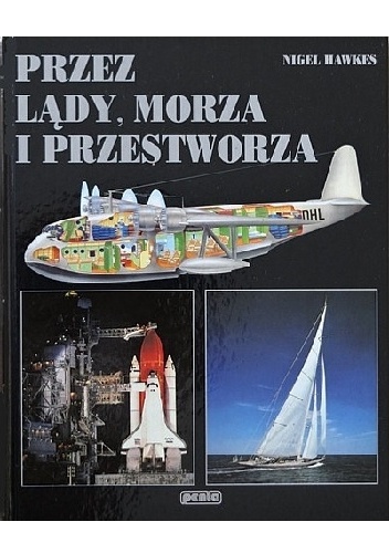Okładka: Nigel Hawkes - Przez lądy, morza i przestworza