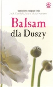 Okładka: Jack Canfield - Balsam dla Duszy, czyli Opowieści otwierające serca i rozgrzewające ducha