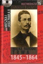 Okładka: Tadeusz Cegielski - Multimedialna historia Polski  - TOM 16 - Walka  narodu trwa 1845-1864