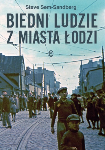 Okładka: Steve Sem-Sandberg - Biedni ludzie z miasta Łodzi