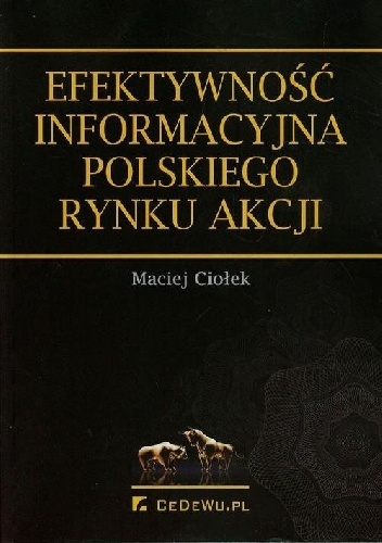 Okładka: Maciej Ciołek - Efektywnośc informacyjna polskiego rynku akcji