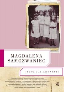 Okładka: Magdalena Samozwaniec - Tylko dla dziewcząt