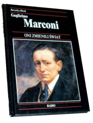 Okładka: Beverley Birch - Guglielmo Marconi : jak radio przybliżyło świat