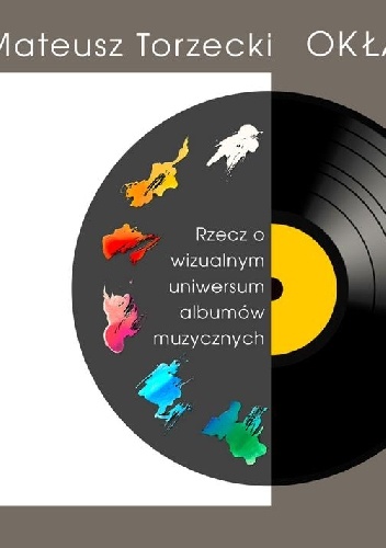 Okładka:  - Okładki płyt. Rzecz o wizualnym uniwersum albumów muzycznych
