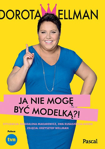 Okładka: Dorota Wellman - Ja nie mogę być modelką?!