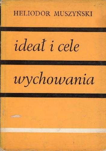 Okładka: Heliodor Muszyński - Ideał i cele wychowania