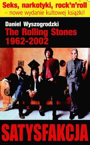 Okładka: Daniel Wyszogrodzki - The Rolling Stones 1962-2002. Satysfakcja