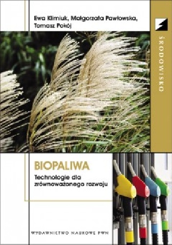 Okładka: Ewa Klimiuk - Biopaliwa.Technologie dla zrównoważonego rozwoju